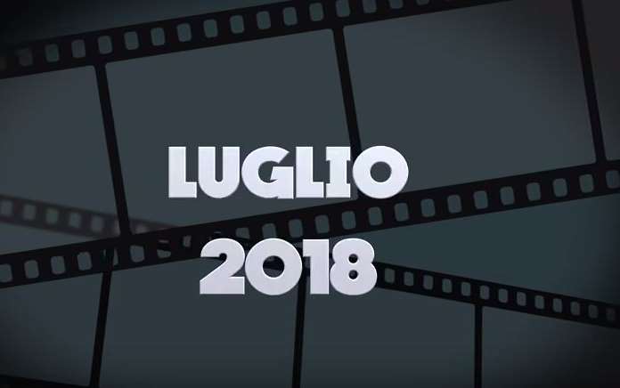 Film al cinema Luglio 2018